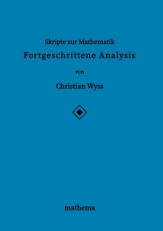 Skripte zur Mathematik - Fortgeschrittene Analysis