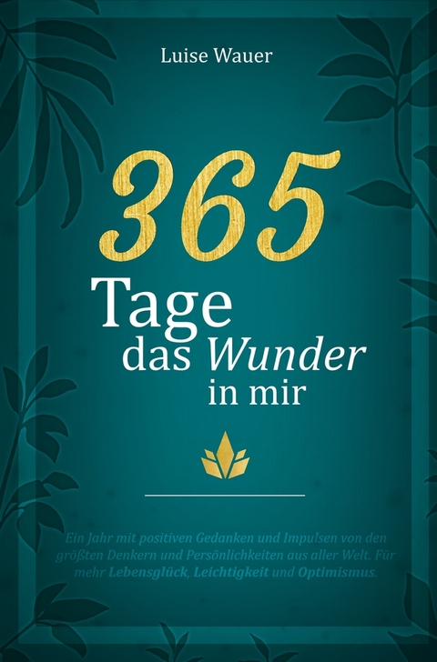 365 Tage das Wunder in mir - Luise Wauer