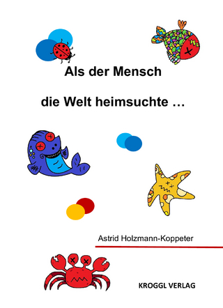 Als der Mensch die Welt heimsuchte ...