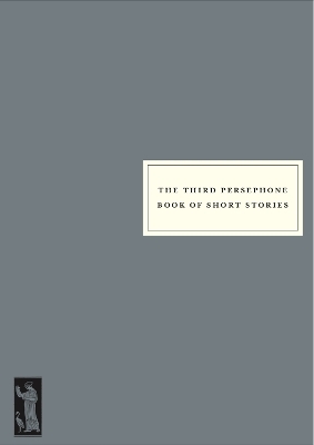 The Third Persephone Book of Short Stories -  Persephone Books