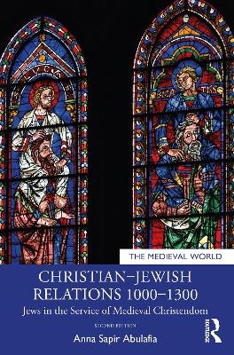 Christian&ndash;Jewish Relations 1000&ndash;1300 - Anna Sapir Abulafia