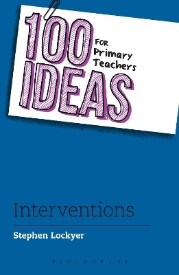 100 Ideas for Primary Teachers: Interventions - Stephen Lockyer