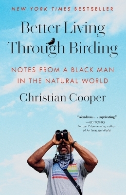 Better Living Through Birding - Christian Cooper