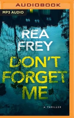 Don't Forget Me - Rea Frey