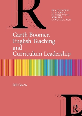 Garth Boomer, English Teaching and Curriculum Leadership - Bill Green