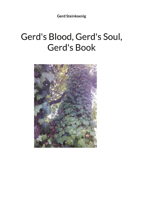 Gerd's Blood, Gerd's Soul, Gerd's Book - Gerd Steinkoenig