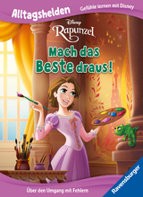 Alltagshelden - Gef&uuml;hle lernen mit Disney: Disney Prinzessinnen - Rapunzel: Mach das Beste draus! &Uuml;ber den Umgang mit Fehlern.