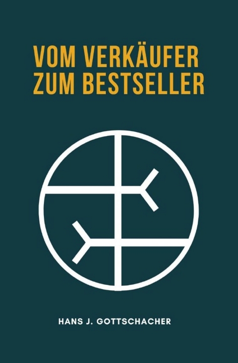 Vom Verk&auml;ufer zum Bestseller - Hans J. Gottschacher
