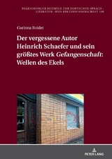Der vergessene Autor Heinrich Schaefer und sein gr&ouml;&szlig;tes Werk &laquo;Gefangenschaft&raquo;: Wellen des Ekels - Corinna Roider