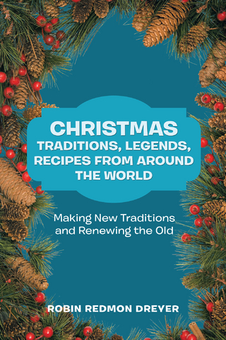 Christmas Traditions, Legends, Recipes from Around the World