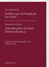 Titus Burckhardt. Einf&uuml;hrung in die Metaphysik Ibn &acute;Arabīs mit &Uuml;bersetzungen von acht Kapiteln aus seinen &bdquo;Fassungen der Weisheit (Fusus al-Hikam)&ldquo;. Aẉhad ad-Dīn Balyāni. Abhandlung &uuml;ber die Einheit (Risālat al-Ahadiyya) - 