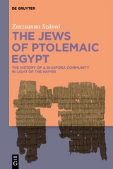 The Jews of Ptolemaic Egypt - Zsuzsanna Sz&aacute;nt&oacute;