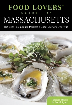 Food Lovers' Guide to&reg; Massachusetts - Patricia Harris, David Lyon