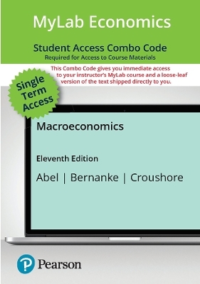 Macroeconomics -- MyLab Economics with Pearson eText + Print Combo Access Code - Andrew Abel, Ben Bernanke, Dean Croushore