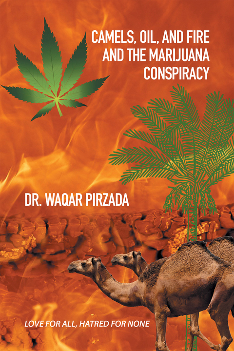 Camels, Oil, and Fire and the Marijuana Conspiracy - Dr. Waqar Pirzada