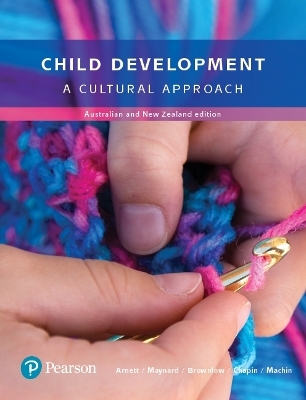 Child Development - Jeffrey Arnett, Ashley Maynard, Laurie Chapin, Tanya Machin
