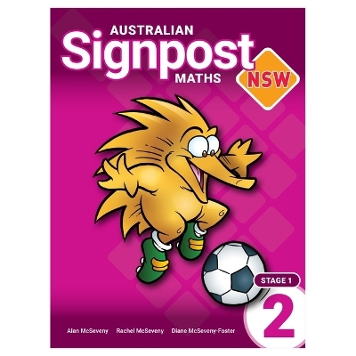 Australian Signpost Maths NSW Student Book 2 - Alan McSeveny, Rachel Adams, Diane McSeveny-Foster