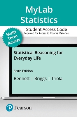 MyLab Statistics with Pearson eText (up to 24 months) Access Code for Statistical Reasoning for Everyday Life