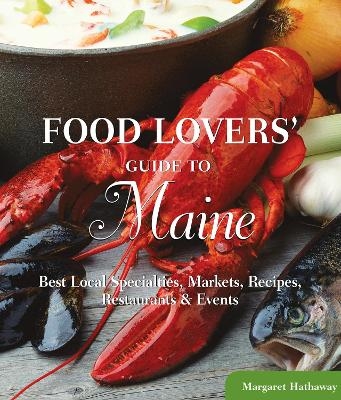 Food Lovers' Guide to&reg; Maine - Margaret Hathaway
