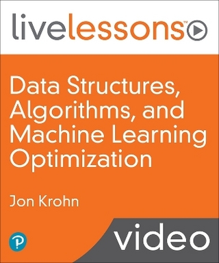 Data Structures, Algorithms, and Machine Learning Optimization LiveLessons (Video Training)
