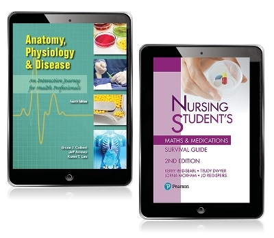 Anatomy, Physiology and Disease eBook + Nursing Student's Maths & Medications Survival Guide eBook - Bruce Colbert, Jeff Ankney, Karen Lee, Trudy Dwyer, Jo Reid-Speirs