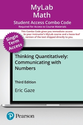 MyLab Math with Pearson eText (up to 18-weeks) + Print Combo Access Code for Thinking Quantitatively - Eric Gaze