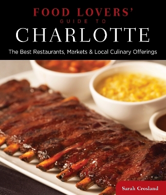 Food Lovers' Guide to&reg; Charlotte - Sarah Crosland