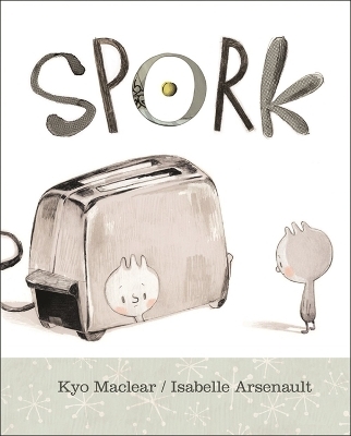 Spork - Kyo Maclear