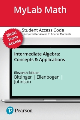 MyLab Math with Pearson eText (up to 24 months) Access Code for Intermediate Algebra - Marvin Bittinger, David Ellenbogen, Barbara Johnson