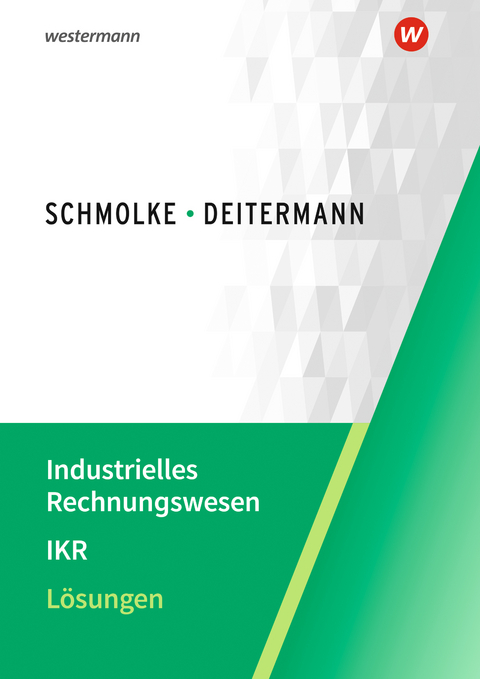 Industrielles Rechnungswesen - IKR - Bj&ouml;rn Flader, Manfred Deitermann, Wolf-Dieter R&uuml;ckwart