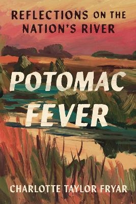 Potomac Fever - Charlotte Taylor Fryar