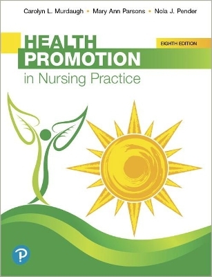 Health Promotion in Nursing Practice - Carolyn L. Murdaugh, Mary Ann Parsons, Nola J. Pender