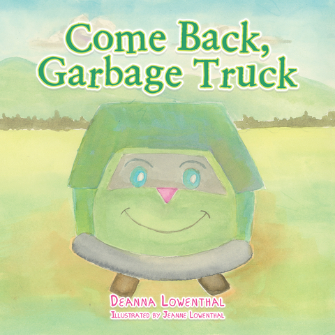 Come Back, Garbage Truck - Deanna Lowenthal