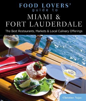 Food Lovers' Guide to&reg; Miami & Fort Lauderdale - Christine Najac