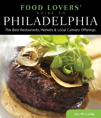 Food Lovers' Guide to&reg; Philadelphia - Iris McCarthy