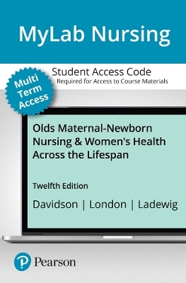 Olds' Maternal-Newborn Nursing & Women's Health Across the Lifespan -- MyLab Nursing with Pearson eText Access Code