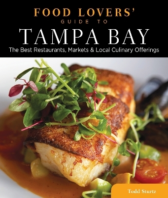 Food Lovers' Guide to&reg; Tampa Bay - Todd Sturtz