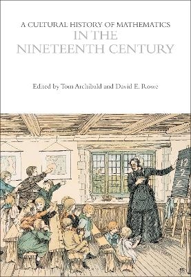 A Cultural History of Mathematics in the Nineteenth Century