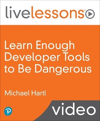 Learn Enough Developer Tools to Be Dangerous - Michael Hartl