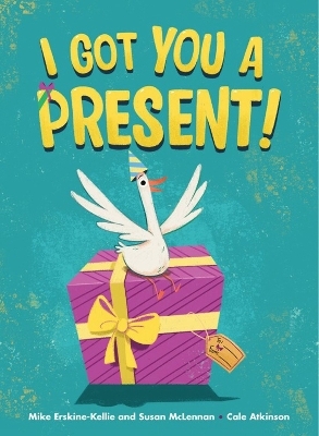 I Got You a Present! - Susan McLennan, Mike Erskine-Kellie