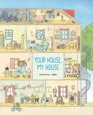 Your House, My House - Marianne Dubuc