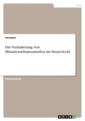 Die VerÃ¤uÃerung von Mitunternehmeranteilen im Steuerrecht