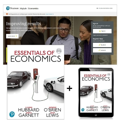 Essentials of Economics + MyLab Economics with Pearson eText - Glenn Hubbard, Anthony O'Brien, Anne Garnett, Philip Lewis