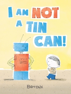 I Am Not a Tin Can! -  Barroux