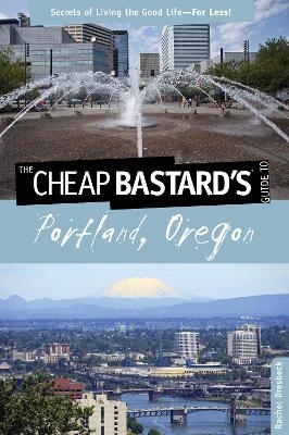 Cheap Bastard's&reg; Guide to Portland, Oregon - Rachel Dresbeck