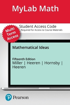 MyLab Math with Pearson eText (up to 24 months) Access Code for Mathematical Ideas - Charles Miller, Vern Heeren, John Hornsby, Christopher Heeren