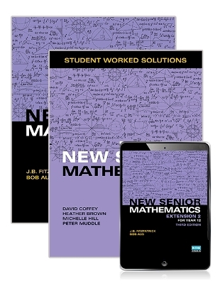 New Senior Mathematics Extension 2 Year 12 Student Book, eBook and Student Worked Solutions Book - J. Fitzpatrick, Bob Aus, David Coffey, Heather Brown, Michelle Hill