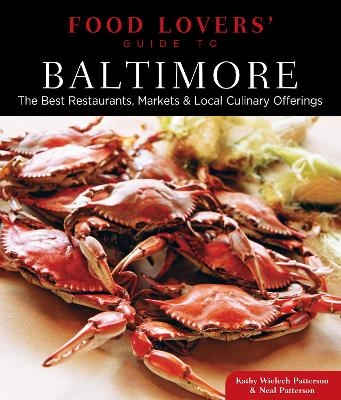 Food Lovers' Guide to&reg; Baltimore - Kathryn Wielech Patterson, Neal Patterson