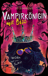 Vampirk&ouml;nigin mit Biss. Work, rest and slay! - Jo Simmons