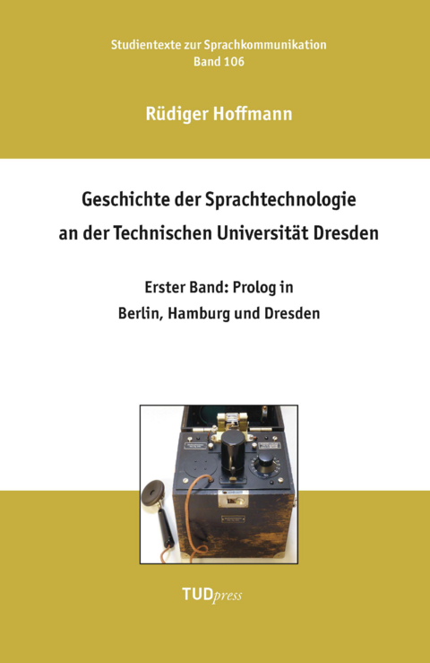 Geschichte der Sprachtechnologie an der Technischen Universit&auml;t Dresden - R&uuml;diger Hoffmann